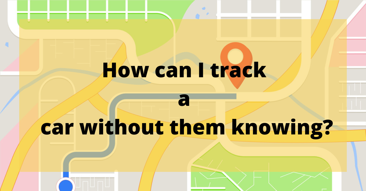 How can I track a car without them knowing