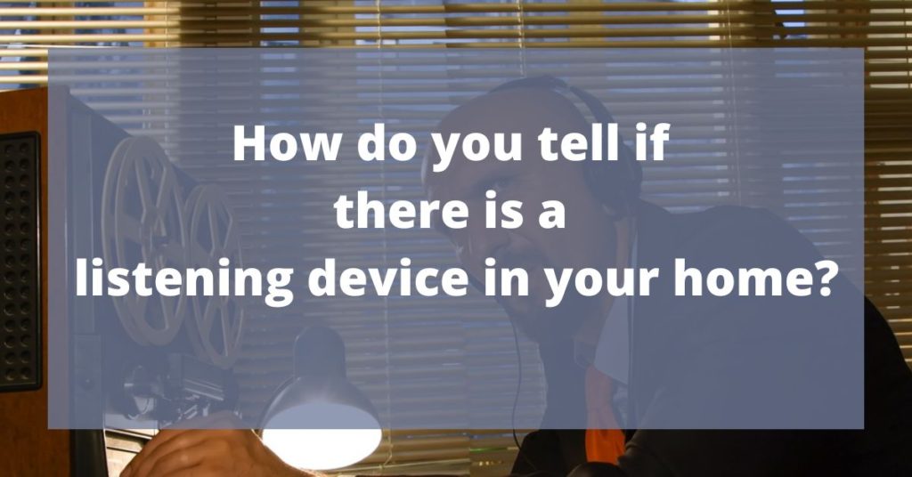 how-do-you-tell-if-there-is-a-listening-device-in-your-home