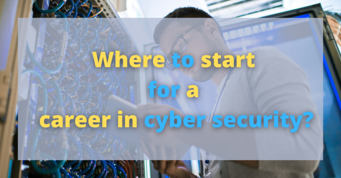 Where to start for a career in cyber security