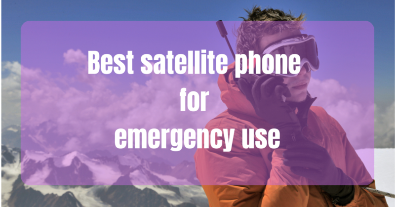 Best satellite phone for emergency use