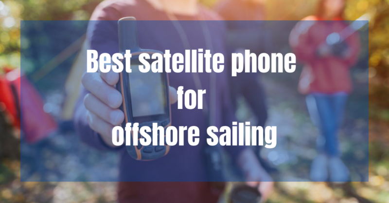 Best satellite phone for offshore sailing
